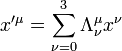 x'^{\mu} = \sum_{\nu = 0}^{3} \Lambda^{\mu}_{\nu} x^{\nu}