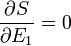 \frac{\partial S}{\partial E_1} = 0