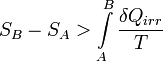 S_B - S_A > \int\limits_A^B \frac{\delta Q_{irr}}{T}