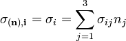 \mathbf{\sigma_{(n),i}}=\sigma_{i}=\sum_{j=1}^{3}\sigma_{ij}n_{j}