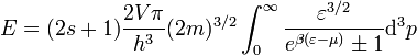 E = (2 s + 1) \frac{2 V \pi}{h^3} (2 m)^{3/2} \int_0^{\infty} \frac{\varepsilon^{3/2}}{e^{\beta (\varepsilon - \mu)} \pm 1 } \mathrm{d}^3 p