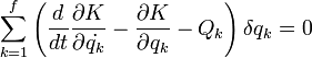\sum_{k=1}^{f} \left( \frac{d}{dt} \frac{\partial K}{\partial \dot{q_k}}-\frac{\partial K}{\partial q_k}-Q_k \right)\delta q_k = 0