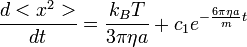 \frac{d<x^2>}{dt} = \frac{k_B T}{3\pi \eta a} + c_1 e^{-\frac{6\pi \eta a}{m}t}