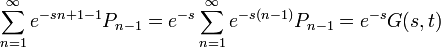 \sum_{n=1}^{\infty}e^{-sn+1-1}P_{n-1}=e^{-s}\sum_{n=1}^{\infty}e^{-s(n-1)}P_{n-1}=e^{-s}G(s,t)