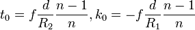 t_0 = f\frac{d}{R_2}\frac{n-1}{n}, k_0 = -f\frac{d}{R_1}\frac{n-1}{n}