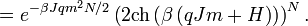  = e^{-\beta J q m^2 N / 2} \left ( 2 \operatorname{ch} \left ( \beta \left ( q J m + H \right ) \right ) \right )^N.