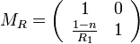 M_R = \left( \begin{array}{cc}1 & 0\\\frac{1-n}{R_1} & 1\end{array} \right)