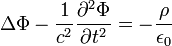 \Delta \Phi - \frac{1}{c^{2}} \frac{\partial^{2} \Phi}{\partial t^{2}} = -\frac{\rho}{\epsilon_0} 