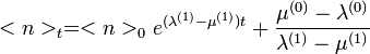 <n>_{t}=<n>_{0}e^{(\lambda^{(1)}-\mu^{(1)})t}+\frac{\mu^{(0)}-\lambda^{(0)}}{\lambda^{(1)}-\mu^{(1)}}