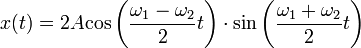 x(t) = 2 A \operatorname{cos}\left(\frac{\omega_1 - \omega_2}{2}t \right)\cdot \operatorname{sin}\left( \frac{\omega_1 + \omega_2}{2}t\right)