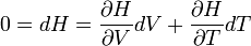 0=dH=\frac{\partial H}{\partial V}dV+\frac{\partial H}{\partial T}dT\,