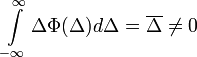 \int\limits_{-\infty}^\infty \Delta \Phi (\Delta) d\Delta = \overline{\Delta} \neq 0