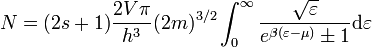 N = (2 s + 1) \frac{2 V \pi}{h^3} (2 m)^{3/2} \int_0^{\infty} \frac{\sqrt{\varepsilon}}{e^{\beta (\varepsilon - \mu)} \pm 1 } \mathrm{d} \varepsilon
