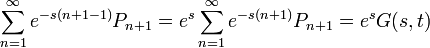 \sum_{n=1}^{\infty}e^{-s(n+1-1)}P_{n+1}=e^{s}\sum_{n=1}^{\infty}e^{-s(n+1)}P_{n+1}=e^{s}G(s,t)
