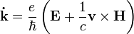 \mathbf{\dot{k}} = \frac{e}{\hbar} \left( \mathbf{E} + \frac{1}{c} \mathbf{v} \times \mathbf{H} \right) 