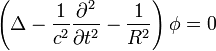 \left(\Delta - \frac{1}{c^2}\frac{\partial^2}{\partial t^2} - \frac{1}{R^2}\right)\phi=0