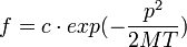 f = c \cdot exp(-\frac{p^2}{2MT})
