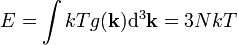E = \int k T g(\mathbf{k}) \mathrm{d}^3 \mathbf{k} = 3 N k T
